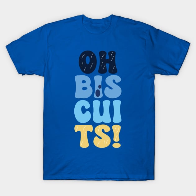 Oh Biscuits! T-Shirt by jolieroberson